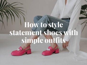 How to style statement shoes with simple outfits